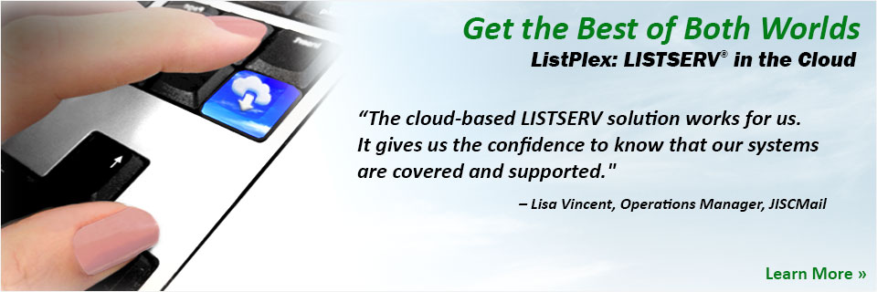 ListPlex Email List Hosting: LISTSERV in the Cloud ListPlex Email List Hosting: LISTSERV in the Cloud
